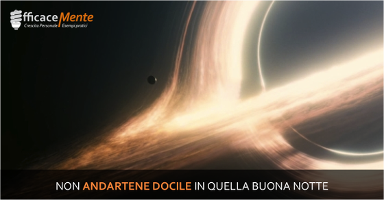Non Andartene Docile In Quella Buona Notte Spiegazione Non andartene docile in quella buona notte | EfficaceMente